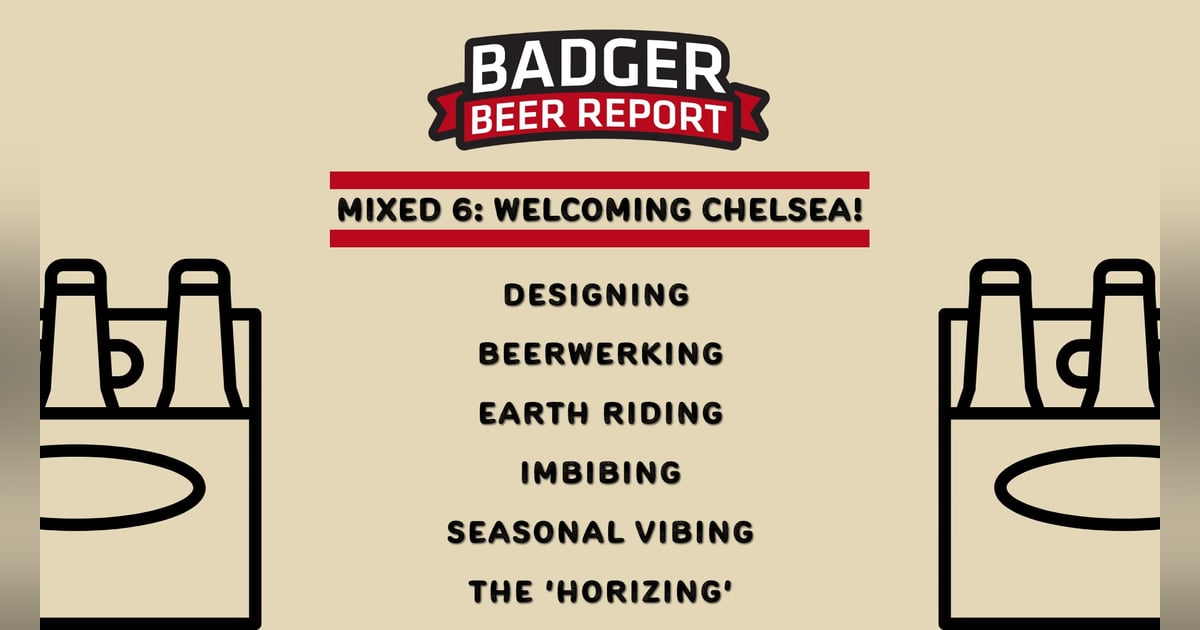 Badger Beer Report The Mixed 6 - Welcoming Chelsea Badger Beer Report The Mixed 6 - Welcoming Chelsea