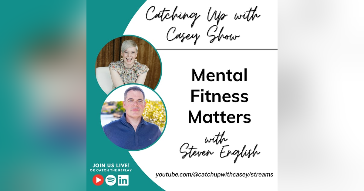 Mental Fitness Matters with Steven English Mental Fitness Matters with Steven English