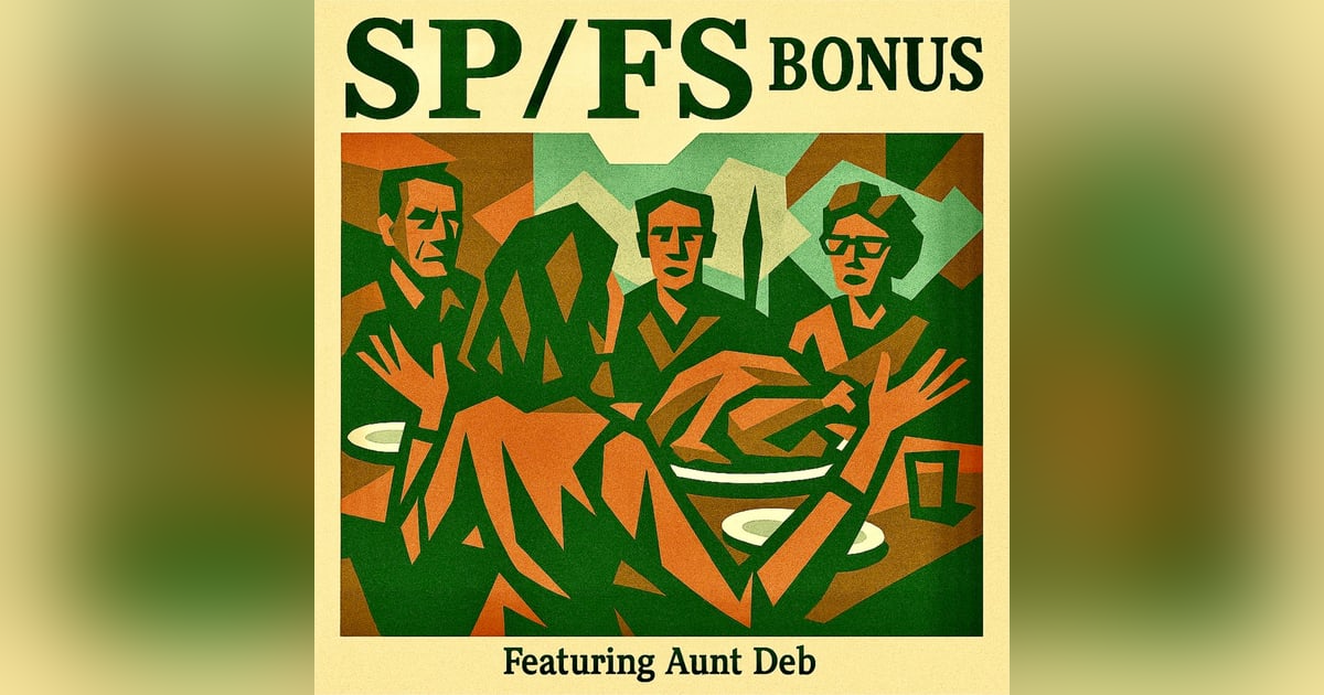 SP/FS BONUS: Thanksgiving with Aunt Deb SP/FS BONUS: Thanksgiving with Aunt Deb
