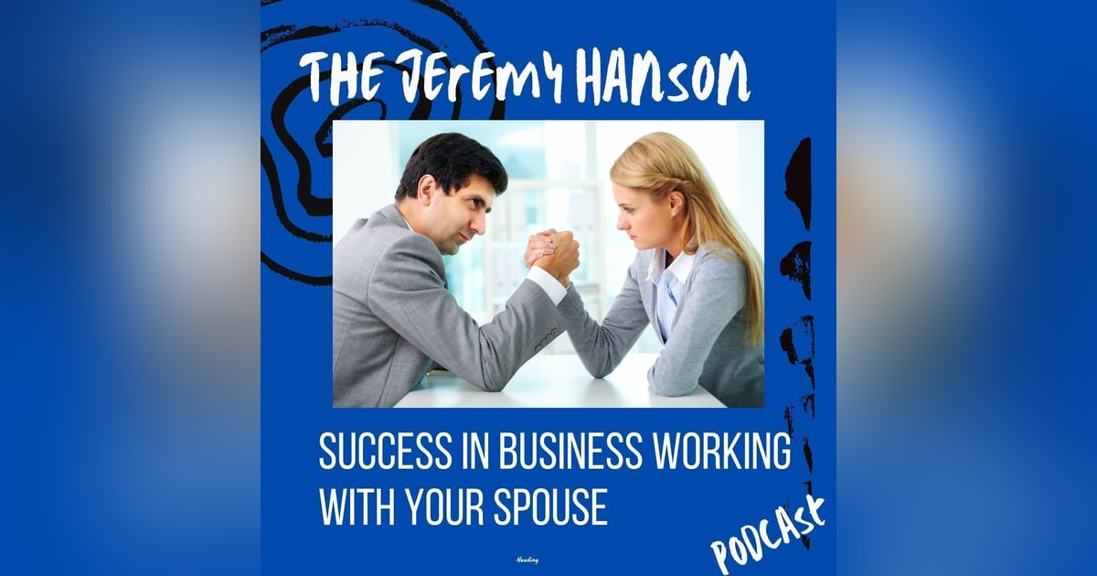 The Jeremy Hanson Podcast: Navigating Success and Struggles of Husband-and-Wife Entrepreneurs The Jeremy Hanson Podcast: Navigating Success and Struggles of Husband-and-Wife Entrepreneurs