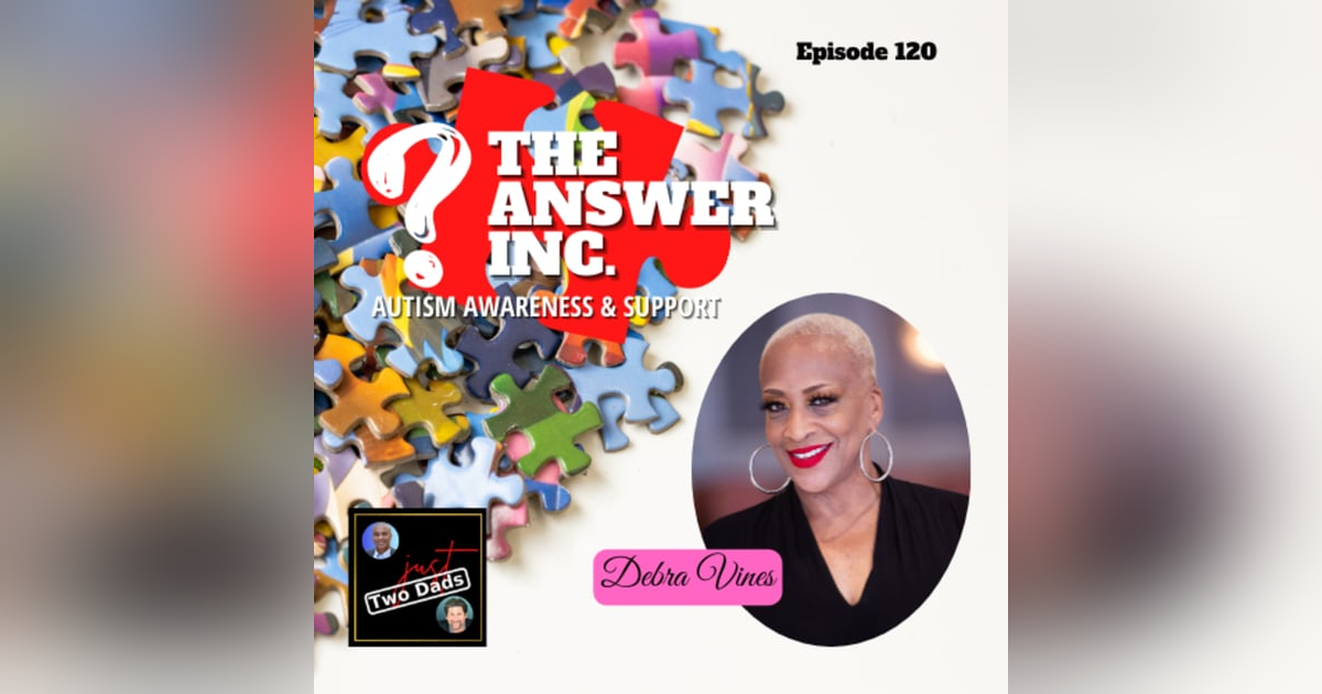 Episode 120: Debra Vines - The Answer Inc. | Autism Awareness & Support Episode 120: Debra Vines - The Answer Inc. | Autism Awareness & Support