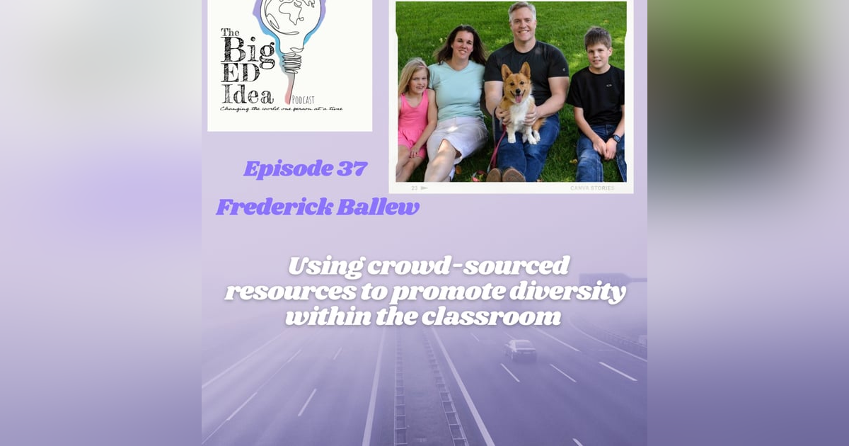 Episode 37 with Frederick Ballew: Using crowd-sourced resources to promote diversity within the classroom! Episode 37 with Frederick Ballew: Using crowd-sourced resources to promote diversity within the classroom!