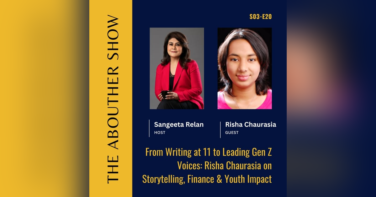 S3E124: From Writing at 11 to Leading Gen Z Voices: Risha Chaurasia on Storytelling, Finance & Youth Impact S3E124: From Writing at 11 to Leading Gen Z Voices: Risha Chaurasia on Storytelling, Finance & Youth Impact