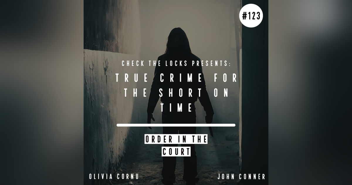 True Crime for the Short on Time: Order in the Court True Crime for the Short on Time: Order in the Court