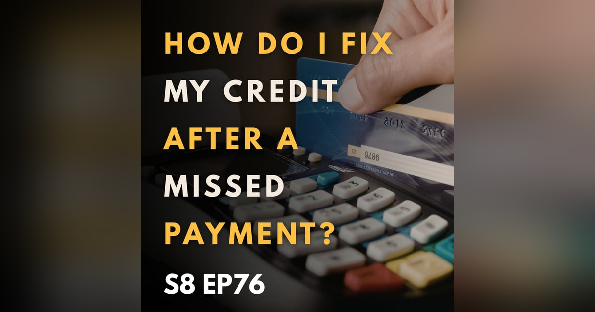 How Do I Fix My Credit After a Missed Payment? How Do I Fix My Credit After a Missed Payment?