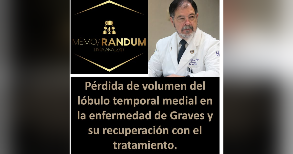 Pérdida de volumen del lóbulo temporal medial en la enfermedad de Graves y su recuperación con la terapia. Pérdida de volumen del lóbulo temporal medial en la enfermedad de Graves y su recuperación con la terapia.