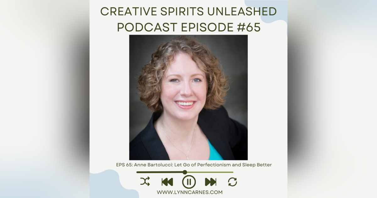 #65 Anne Bartolucci: Let Go of Perfectionism and Sleep Better #65 Anne Bartolucci: Let Go of Perfectionism and Sleep Better