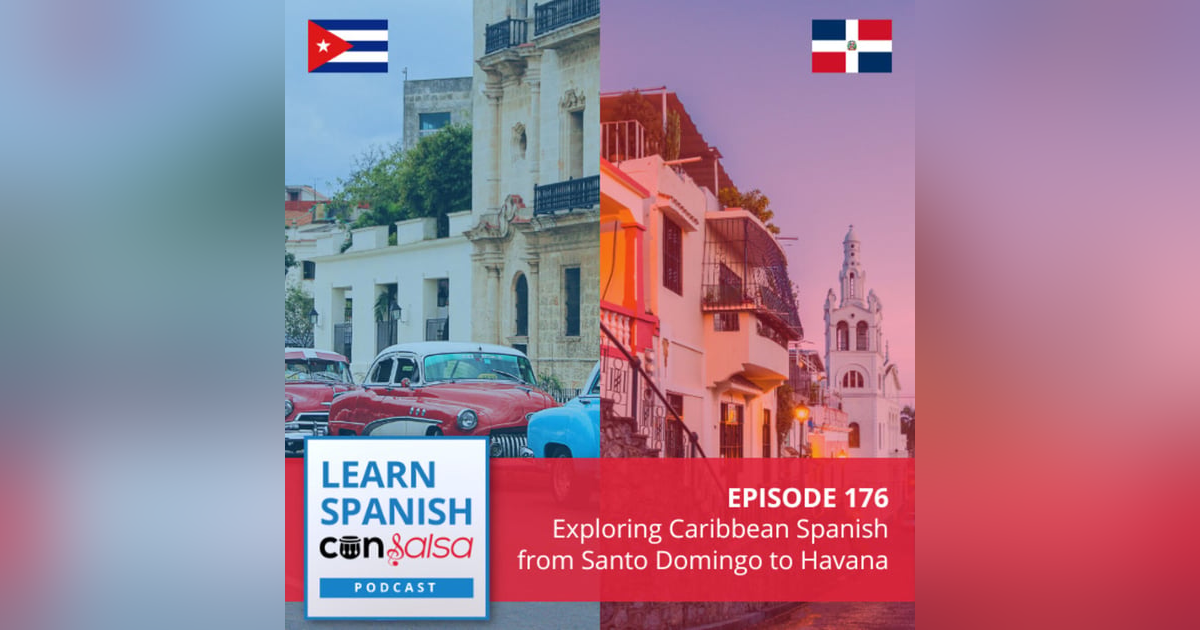 Exploring Caribbean Spanish from Santo Domingo to Havana ♫ 176 Exploring Caribbean Spanish from Santo Domingo to Havana ♫ 176