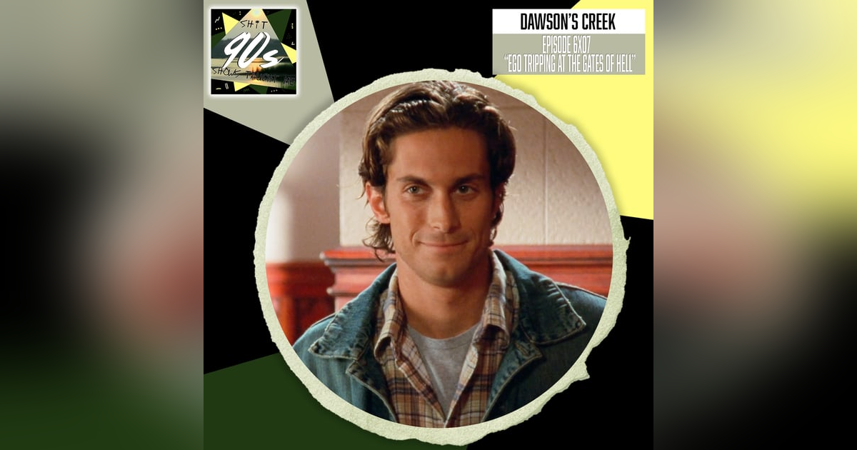 Dawson's Creek: Season 6 Episode 7 - Ego Tripping at the Gates of Hell Dawson's Creek: Season 6 Episode 7 - Ego Tripping at the Gates of Hell