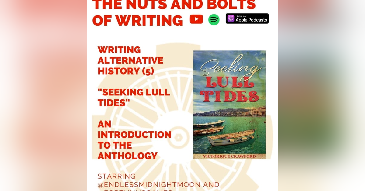 EP 93: Writing Alternative History (5) - "Seeking Lull Tides" - An Introduction to the Anthology EP 93: Writing Alternative History (5) - "Seeking Lull Tides" - An Introduction to the Anthology