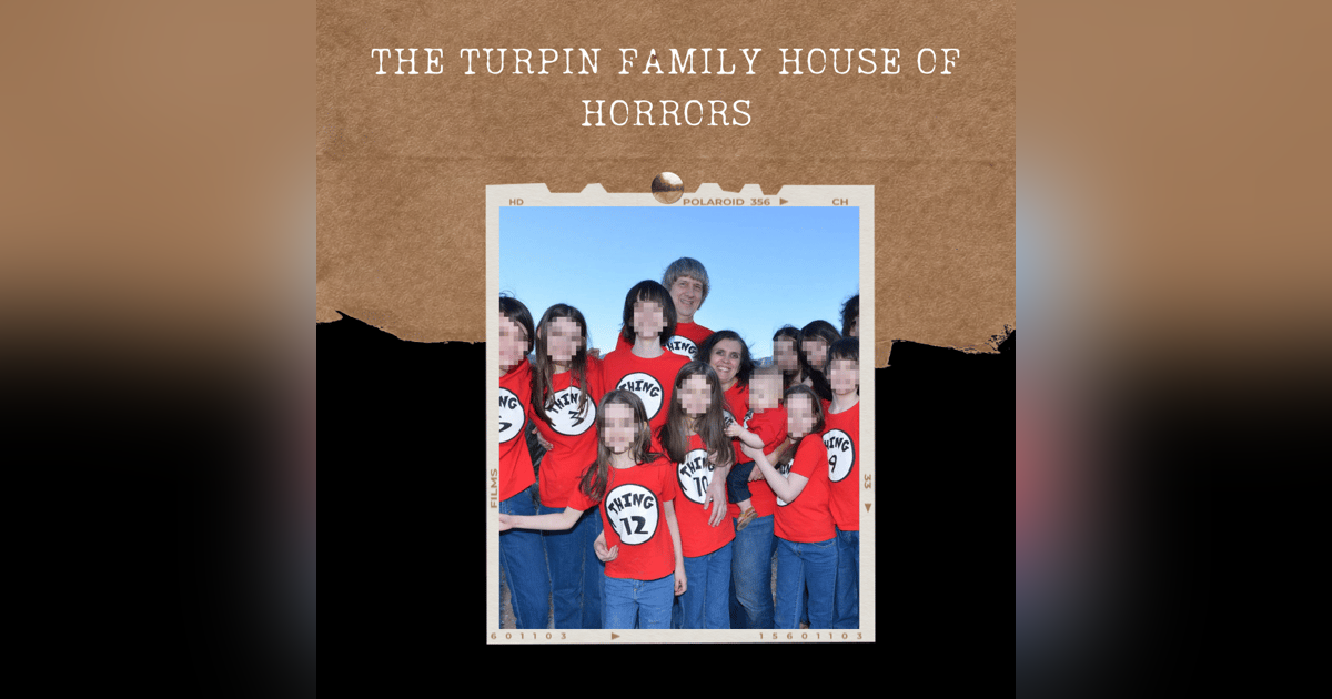 S01E04: THE TURPIN FAMILY HOUSE OF HORRORS S01E04: THE TURPIN FAMILY HOUSE OF HORRORS