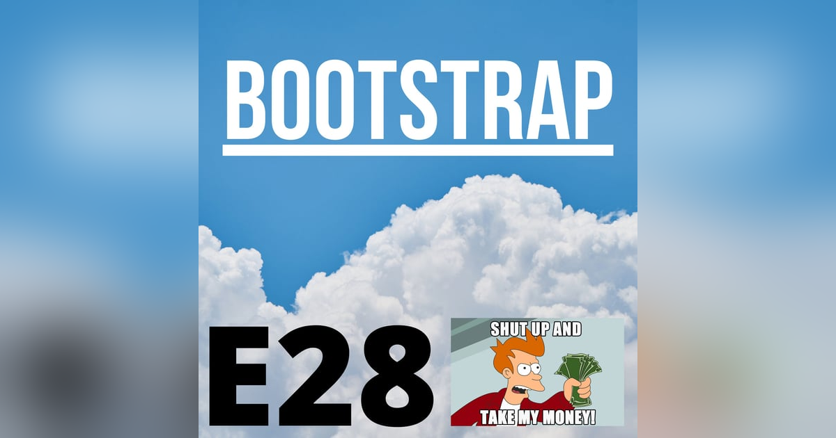 E28: Shut Up and Take My Money E28: Shut Up and Take My Money