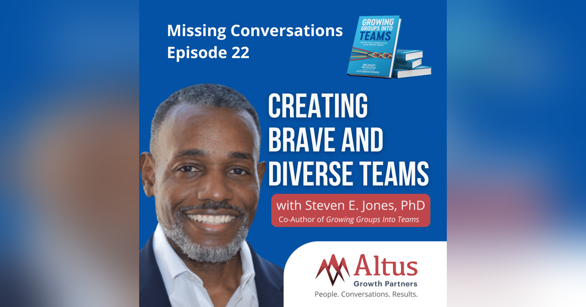 Episode #22: Creating Brave and Diverse Teams with Dr. Steven E. Jones Episode #22: Creating Brave and Diverse Teams with Dr. Steven E. Jones