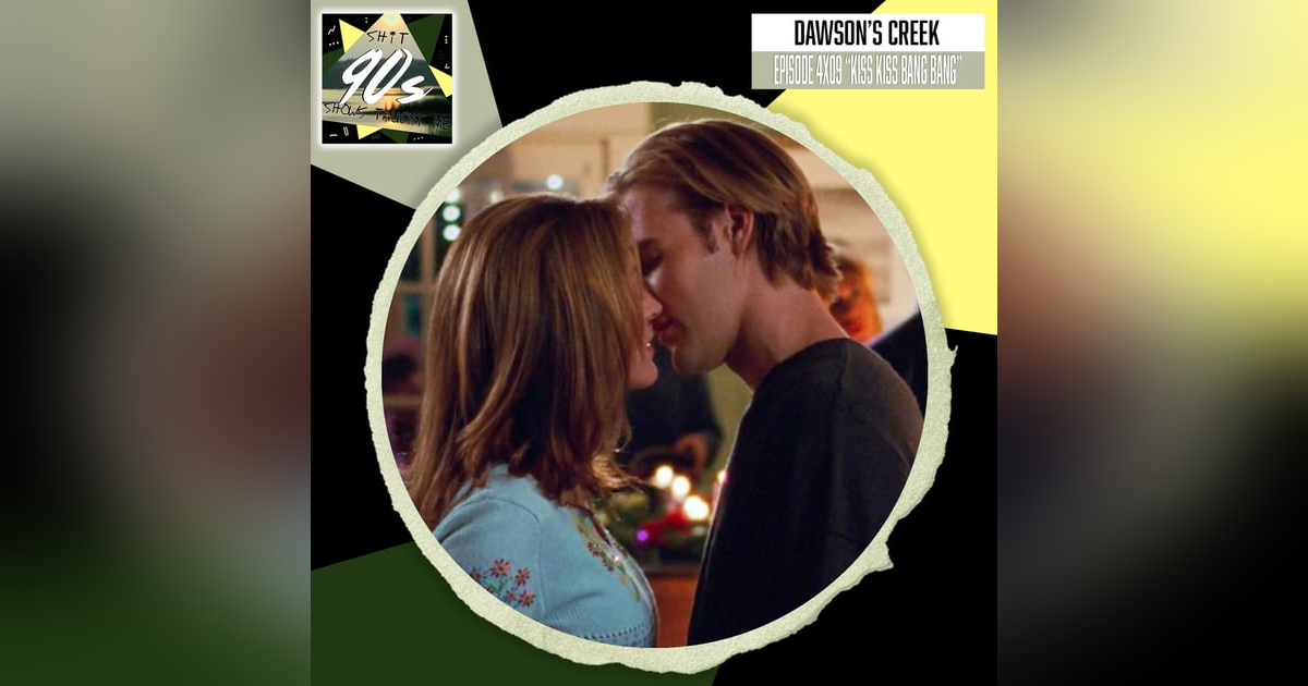 Dawson's Creek: Season 4 Episode 9 - Kiss Kiss Bang Bang Dawson's Creek: Season 4 Episode 9 - Kiss Kiss Bang Bang