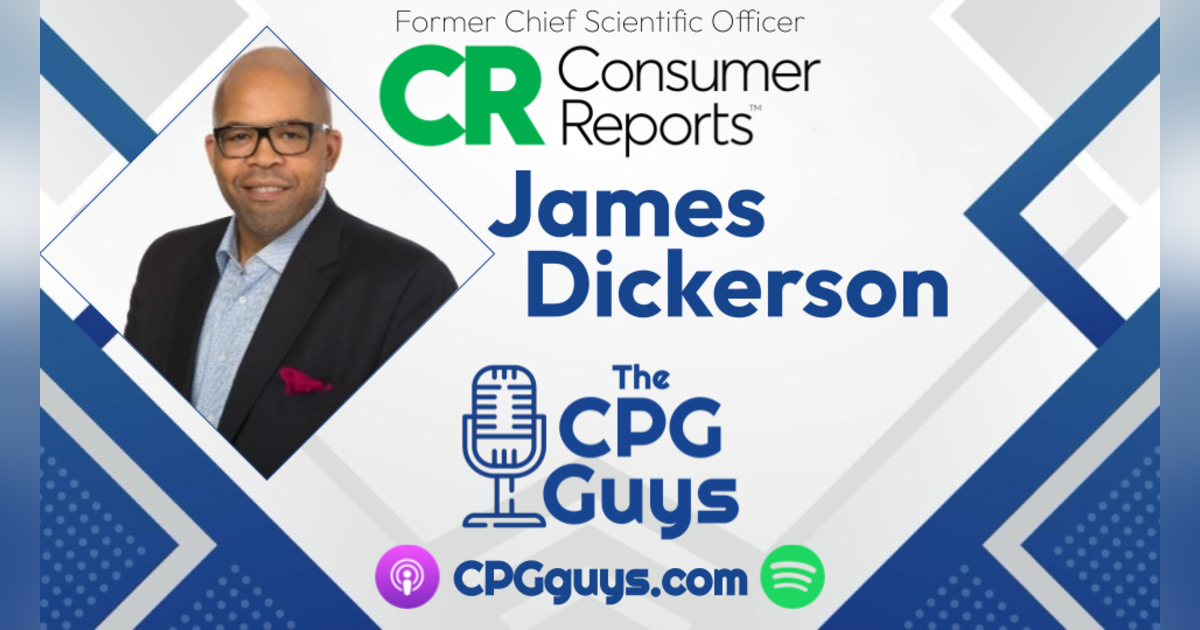 Using Science to Do Good with Consumer Reports’ Former Chief Scientific Officer James Dickerson Using Science to Do Good with Consumer Reports’ Former Chief Scientific Officer James Dickerson