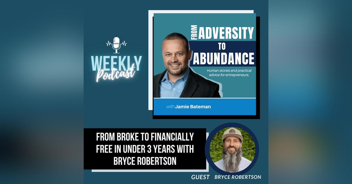 From Broke to Financially Free in Under 3 Years with Bryce Robertson From Broke to Financially Free in Under 3 Years with Bryce Robertson