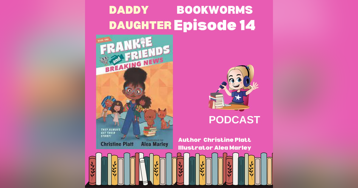Daddy Daughter Bookworms Review & Dive Exploring Imagination and Learning with "Frankie and Friends" by  Christine Platt (Author) &  Alea Marley (Illustrator) Daddy Daughter Bookworms Review & Dive Exploring Imagination and Learning with "Frankie and Friends" by  Christine Platt (Author) &  Alea Marley (Illustrator)