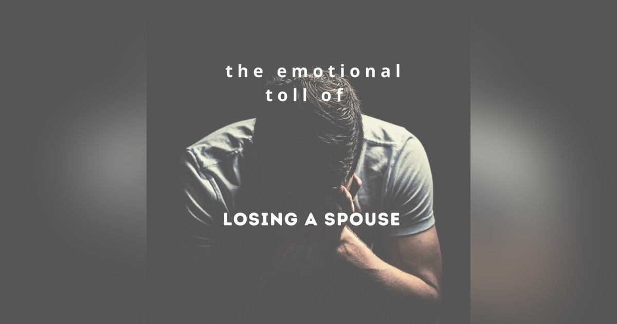 The Emotional Toll of Losing a Spouse The Emotional Toll of Losing a Spouse
