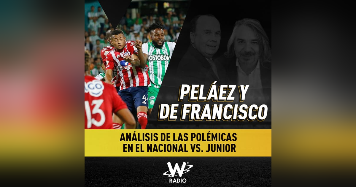 Análisis de las polémicas en el Nacional vs. Junior Análisis de las polémicas en el Nacional vs. Junior