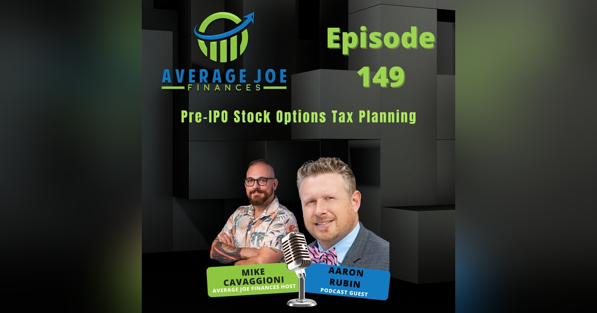149. Pre-IPO Stock Options Tax Planning with Aaron Rubin 149. Pre-IPO Stock Options Tax Planning with Aaron Rubin