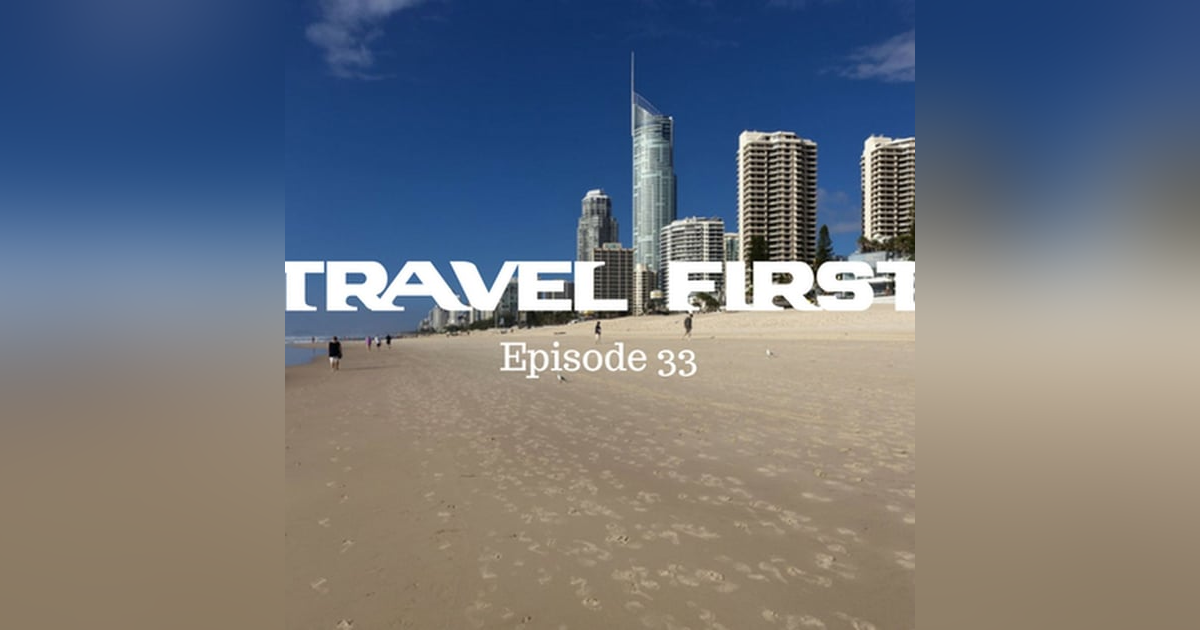34: Four Days on The Gold Coast, Australia - Travel First with Alex First & Chris Coleman Episode 33 34: Four Days on The Gold Coast, Australia - Travel First with Alex First & Chris Coleman Episode 33