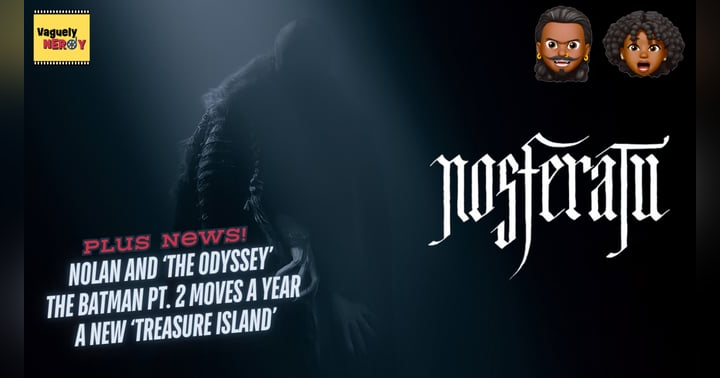 image for Episode 74: Nosferatu Review, Nolan's The Odyssey details, and The Batman Part 2 delayed again