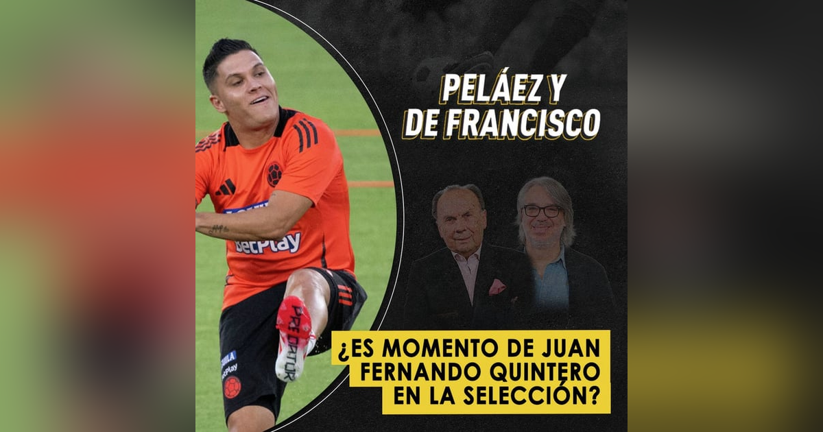 ¿Es momento de Juan Fernando Quintero en la Selección? ¿Es momento de Juan Fernando Quintero en la Selección?