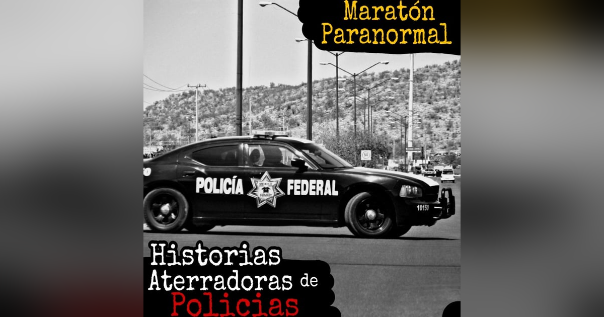 Aterradoras Experiencias Paranormales de Policías / L.C.E. Aterradoras Experiencias Paranormales de Policías / L.C.E.