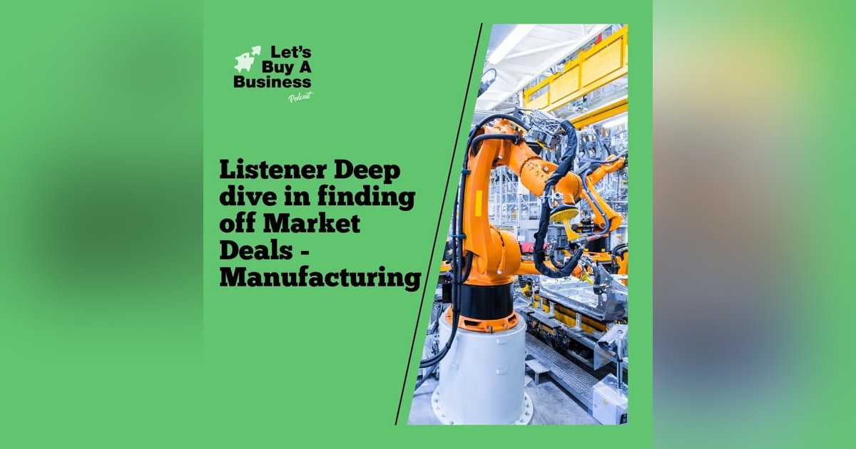 Listener Deep dive in finding off Market Deals - Manufacturing Listener Deep dive in finding off Market Deals - Manufacturing