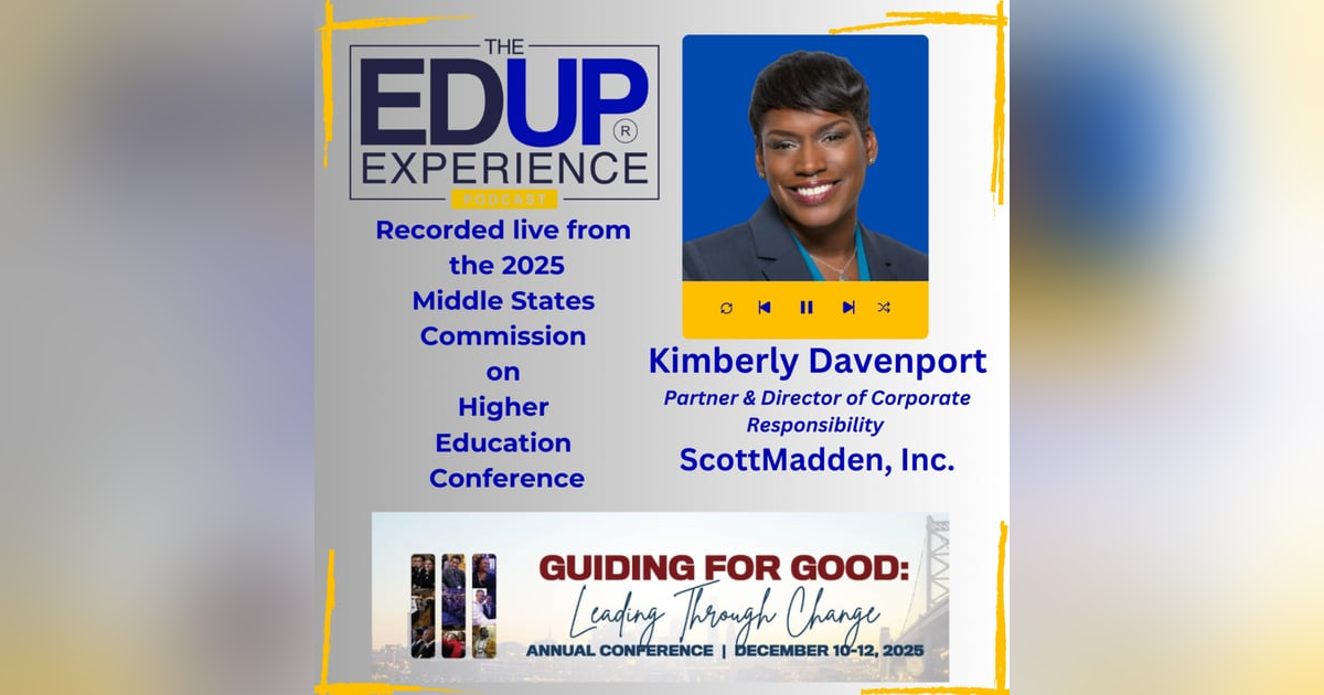 LIVE from the 2025 Middle States Commission on Higher Education Annual Conference - with Kimberly Davenport, Partner & Director of Corporate Responsibility at ScottMadden, Inc. LIVE from the 2025 Middle States Commission on Higher Education Annual Conference - with Kimberly Davenport, Partner & Director of Corporate Responsibility at ScottMadden, Inc.