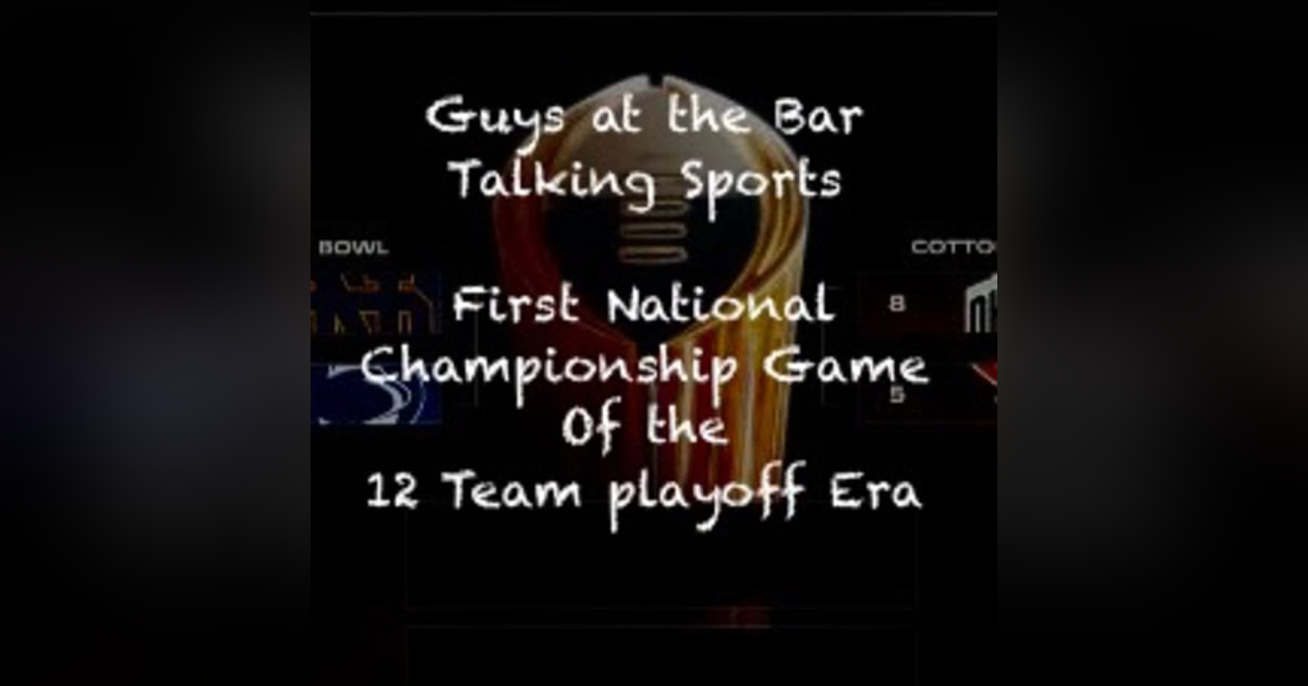 First National Championship Game of the 12 Team Playoff Era! First National Championship Game of the 12 Team Playoff Era!