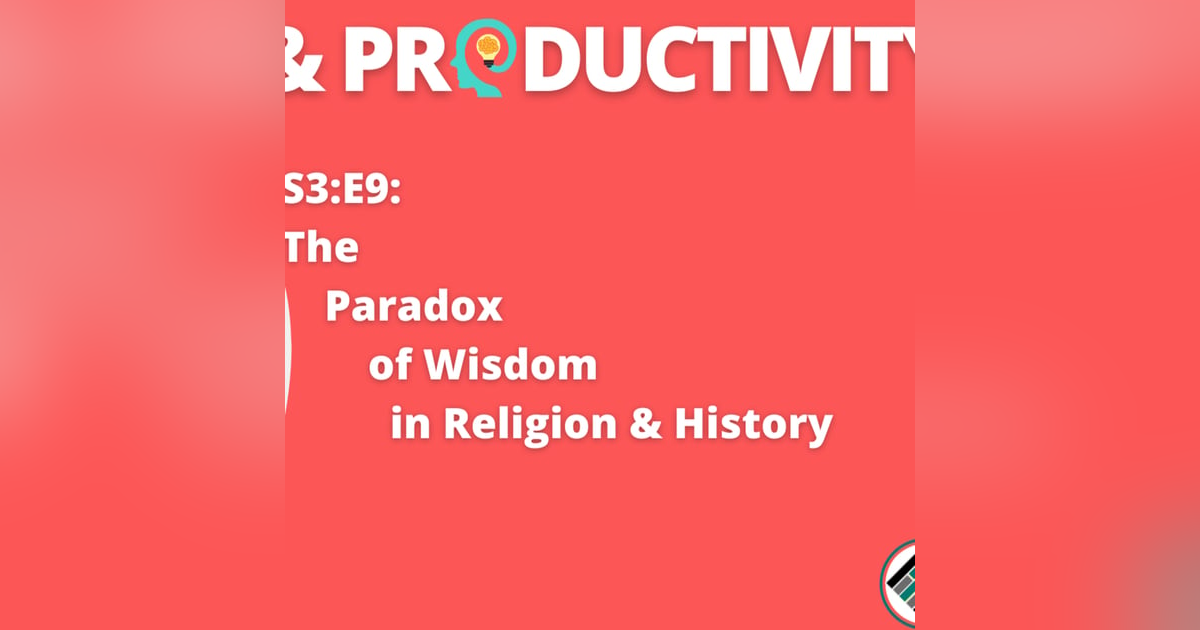S3:E9: The Paradox of Wisdom in Religion & History | Wisdom & Productivity | #teachbetter S3:E9: The Paradox of Wisdom in Religion & History | Wisdom & Productivity | #teachbetter
