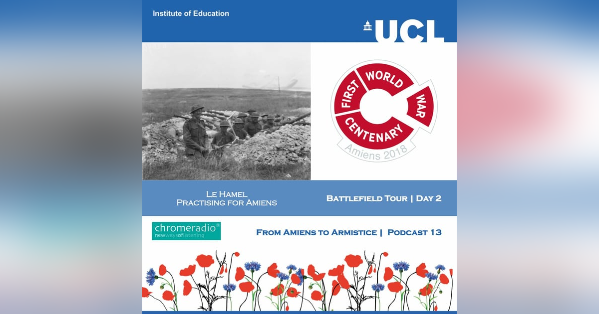 FROM AMIENS TO ARMISTICE 13 | Battlefield Tour Day 2 - Le Hamel FROM AMIENS TO ARMISTICE 13 | Battlefield Tour Day 2 - Le Hamel