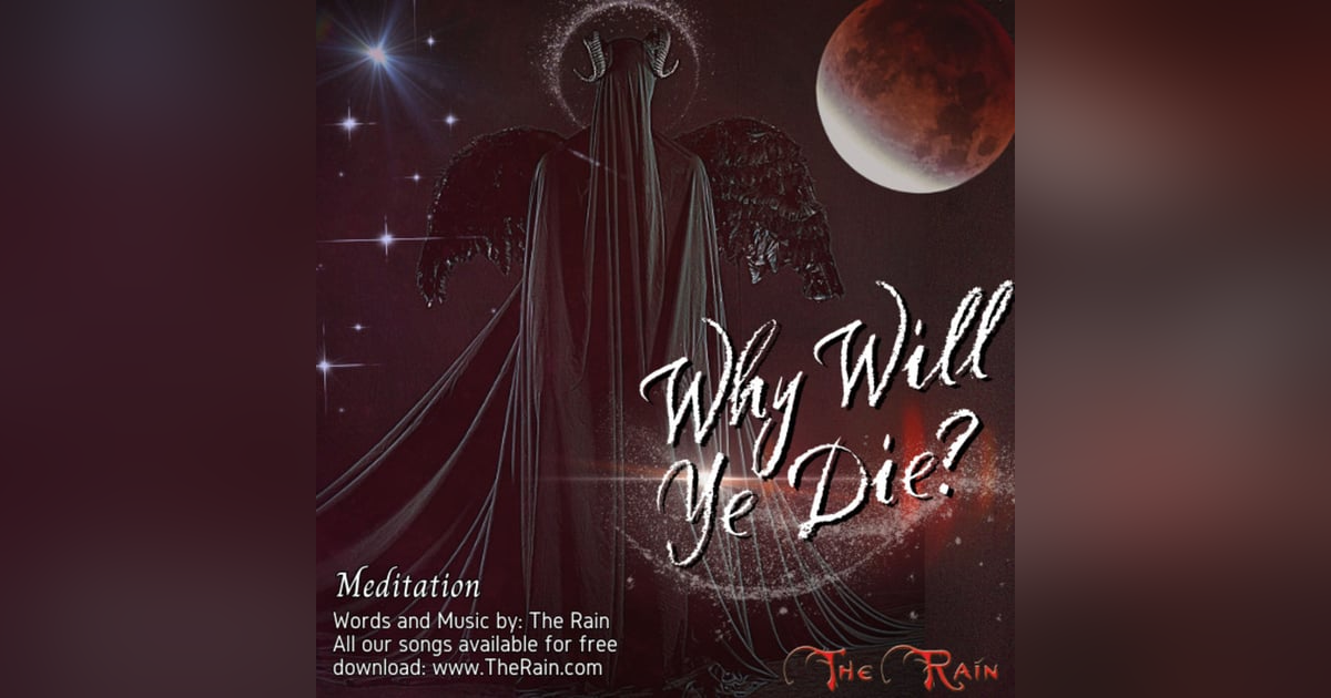 Why Will Ye Die - Meditation Why Will Ye Die - Meditation