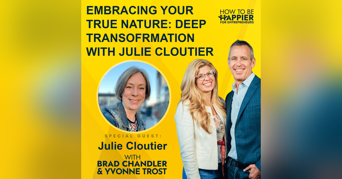 Ep127: Embracing Your True Nature: Deep Transformation with Julie Cloutier Ep127: Embracing Your True Nature: Deep Transformation with Julie Cloutier