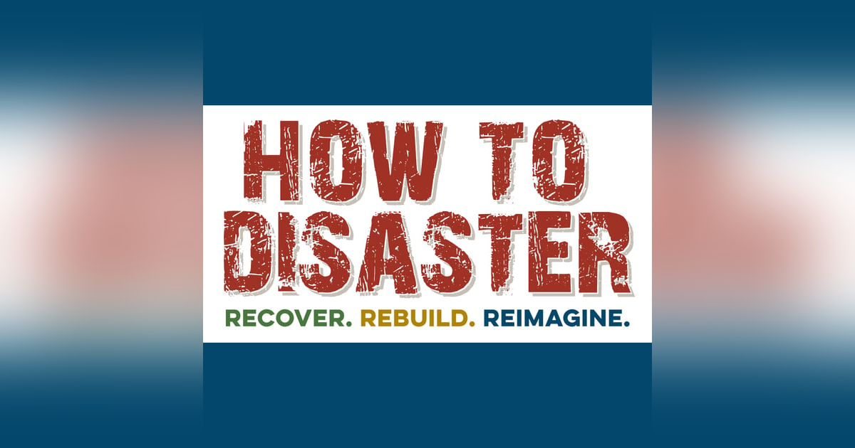018: How to Execute a Successful Disaster Response with Gerardo Castillo 018: How to Execute a Successful Disaster Response with Gerardo Castillo