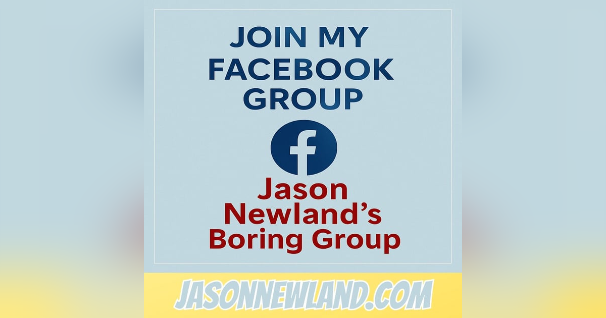 Join my Facebook Group - "Jason Newland's Boring Group" Join my Facebook Group - "Jason Newland's Boring Group"