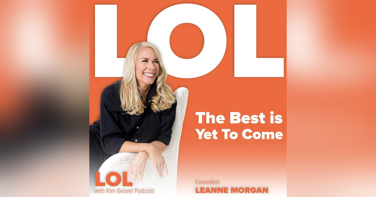The Best Is Yet To Come with Leanne Morgan The Best Is Yet To Come with Leanne Morgan