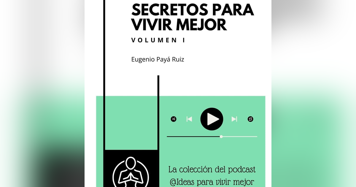 Secretos para vivir mejor: La nueva colección del podcast Secretos para vivir mejor: La nueva colección del podcast