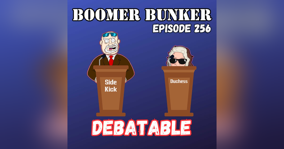 Debatable | Episode 256 Debatable | Episode 256