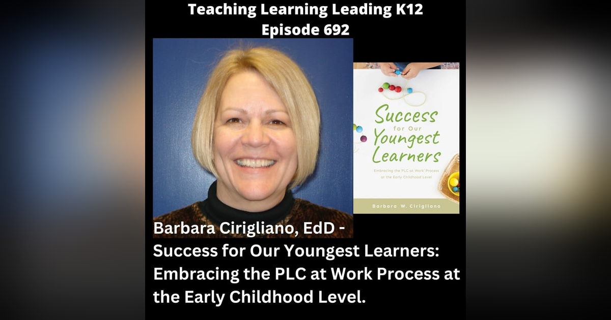 Barbara Cirigliano, EdD - Success for Our Youngest Learners: Embracing the PLC at Work Process at the Early Childhood Level - 692 Barbara Cirigliano, EdD - Success for Our Youngest Learners: Embracing the PLC at Work Process at the Early Childhood Level - 692