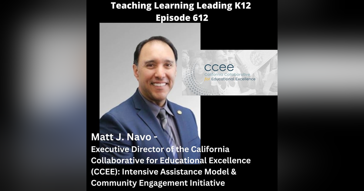 Matt J. Navo - Executive Director of the California Collaborative for Educational Excellence (CCEE): Intensive Assistance Model & Community Engagement Initiative - 612 Matt J. Navo - Executive Director of the California Collaborative for Educational Excellence (CCEE): Intensive Assistance Model & Community Engagement Initiative - 612