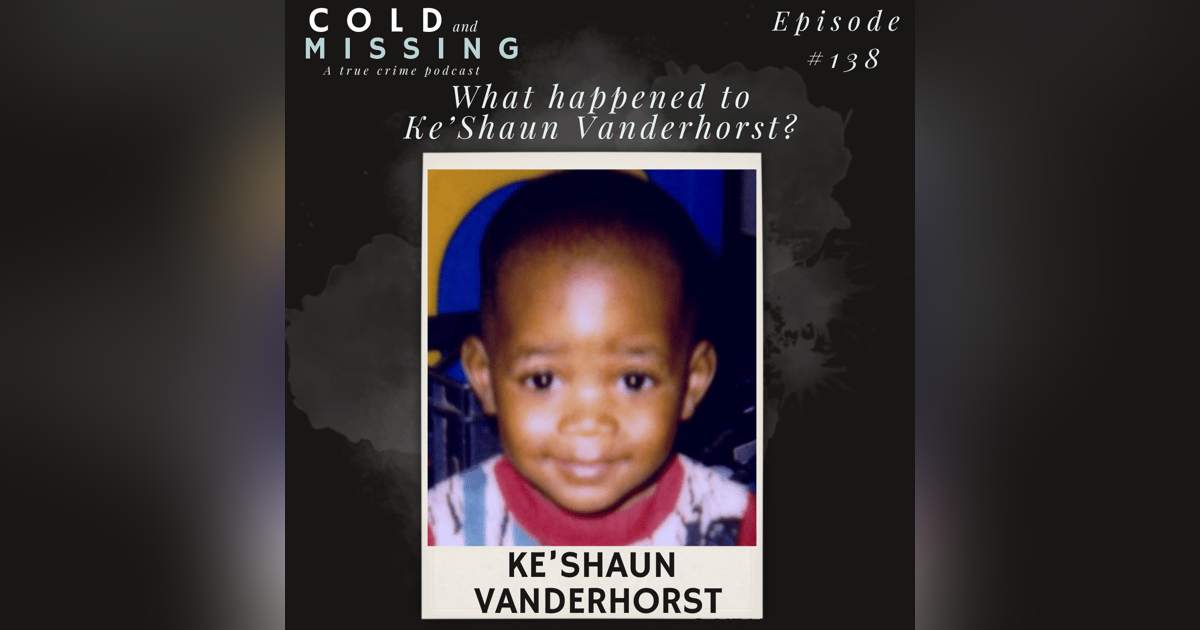 Cold and Missing: Ke’Shaun Vanderhorst Cold and Missing: Ke’Shaun Vanderhorst