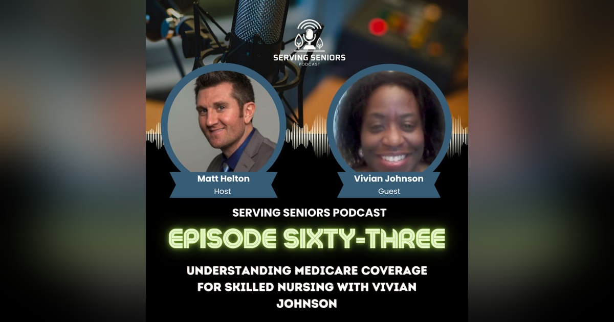 Episode 63: Understanding Medicare Coverage for Skilled Nursing with Vivian Johnson Episode 63: Understanding Medicare Coverage for Skilled Nursing with Vivian Johnson