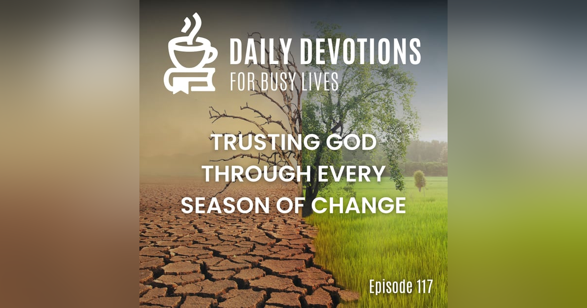 Trusting God Through Every Season of Change Trusting God Through Every Season of Change
