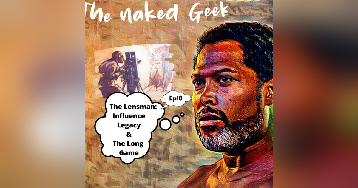 The Lensman, your influence and the long game The Lensman, your influence and the long game