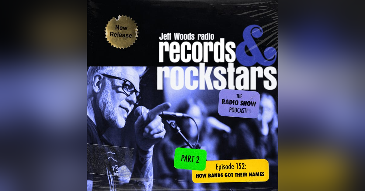 152: How Bands Got Their Names Part 2 152: How Bands Got Their Names Part 2