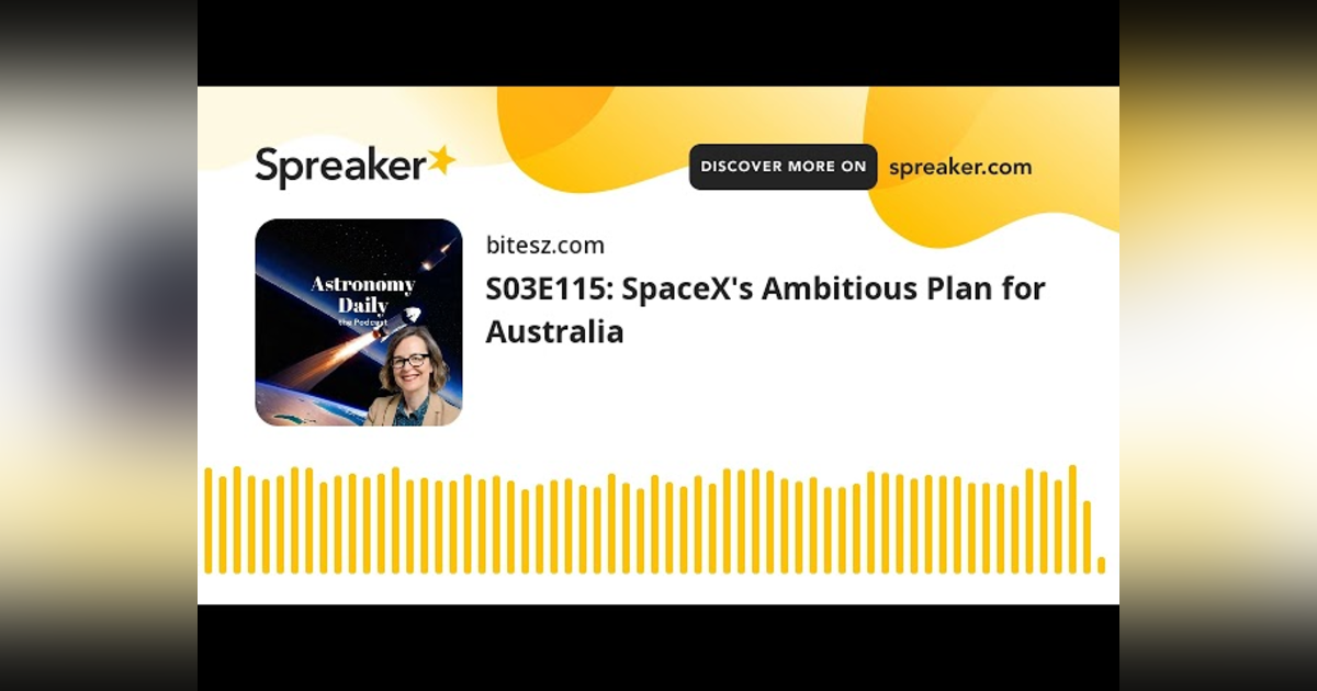 S03E115: SpaceX’s Ambitious Plan for Australia S03E115: SpaceX’s Ambitious Plan for Australia