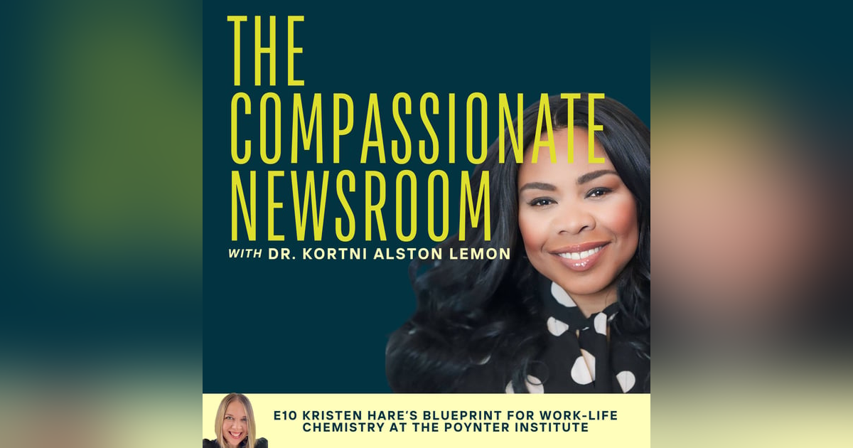 E10: Kristen Hare’s Blueprint for Work-Life Chemistry at the Poynter Institute E10: Kristen Hare’s Blueprint for Work-Life Chemistry at the Poynter Institute