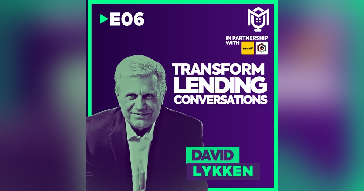 Transform Lending Conversations ft. David Lykken Transform Lending Conversations ft. David Lykken